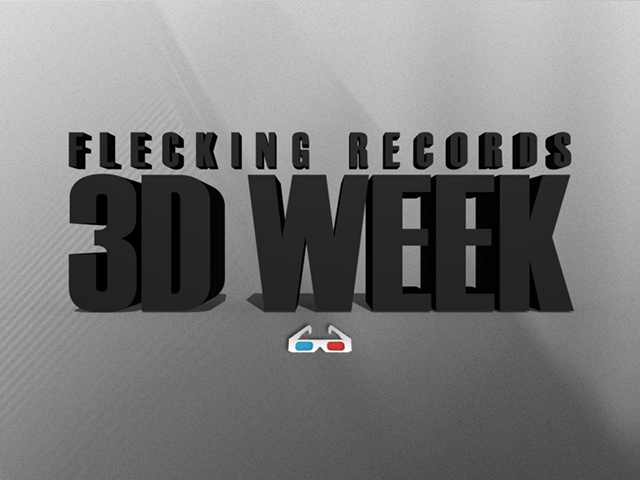 Welcome to Flecking Records 3D Week 2012 It's no secret that we are lovers